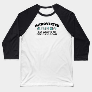 Introverted but Willing to Discuss Self-Care (Dark) Baseball T-Shirt